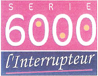 SERIE 6000 l'Interrupteur