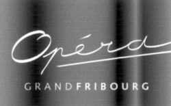 Opéra GRAND FRIBOURG