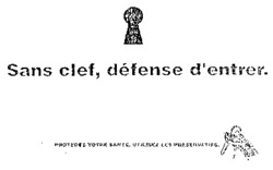 Sans clef, défense d'entrer.