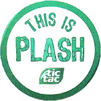 THIS IS PLASH tic tac