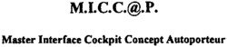 M.I.C.C.@.P. Master Interface Cockpit Concept Autoporteur