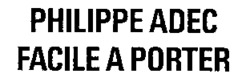 PHILIPPE ADEC FACILE A PORTER