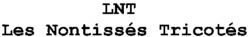 LNT Les Nontissés Tricotés