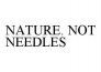 NATURE. NOT NEEDLES