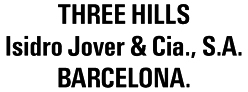 THREE HILLS Isidro Jover & Cia., S.A. BARCELONA.