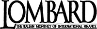 LOMBARD THE ITALIAN MONTHLY OF INTERNATIONAL FINANCE