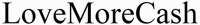 LoveMoreCash