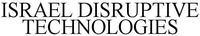 ISRAEL DISRUPTIVE TECHNOLOGIES