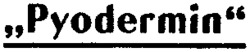Pyodermin