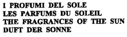 I PROFUMI DEL SOLE LES PARFUMS DU SOLEIL THE FRAGRANCES OF THE SUN