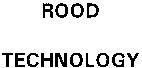 ROOD TECHNOLOGY