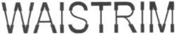 WAISTRIM