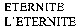 ETERNITE L'ETERNITE