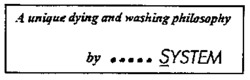 A unique dying and washing philosophy by ..... SYSTEM