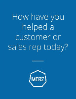 How have you helped a customer or sales rep today? MERZ