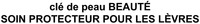 clé de peau BEAUTÉ SOIN PROTECTEUR POUR LES LÈVRES
