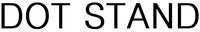 DOT STAND
