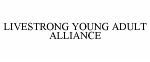 LIVESTRONG YOUNG ADULT ALLIANCE