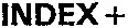 INDEX +