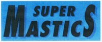 SUPER MASTICS