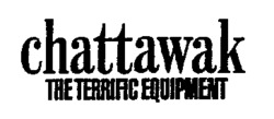 chattawak THE TERRIFIC EQUIPMENT