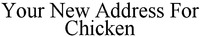 Your New Address For Chicken