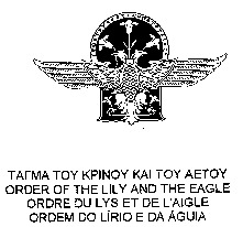 ORDER OF THE LILY AND THE EAGLE ORDRE DU LYS ET DE L'AIGLE ORDEM DO LÍRIO E DA ÁGUA