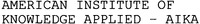 AMERICAN INSTITUTE OF KNOWLEDGE APPLIED - AIKA