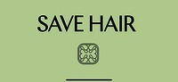 SAVE HAIR