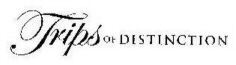 Trips OF DISTINCTION