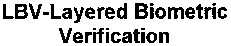 LBV-Layered Biometric Verification