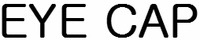 EYE CAP