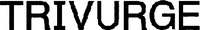 TRIVURGE