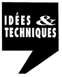 IDÉES & TECHNIQUES