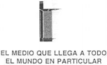 EL MEDIO QUE LLEGA A TODO EL MUNDO EN PARTICULAR