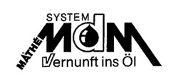 MDM MATHÉ SYSTEM Vernunft ins Öl