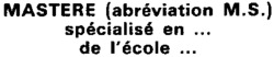 MASTERE (abréviation M.S.) spécialisé en ... de l'école ...