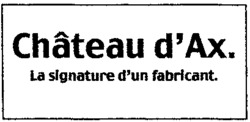 Château d'Ax. La signature d'un fabricant.
