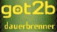 got2b dauerbrenner
