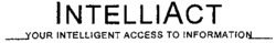INTELLIACT YOUR INTELLIGENT ACCESS TO INFORMATION