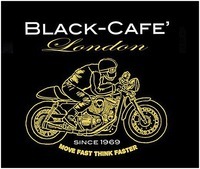 BLACK-CAFE' London SINCE 1969 MOVE FAST THINK FASTER