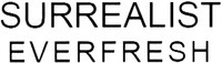 SURREALIST EVERFRESH