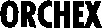 ORCHEX