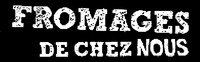 FROMAGES DE CHEZ NOUS