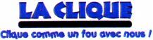 LA CLIQUE Clique comme un fou avec nous ! nous