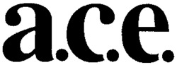 a.c.e.
