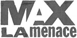 MAX LA menace