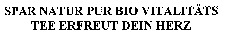 SPAR NATUR PUR BIO VITALITÄTS TEE ERFREUT DEIN HERZ