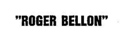ROGER BELLON
