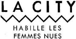 LA CITY HABILLE LES FEMMES NUES